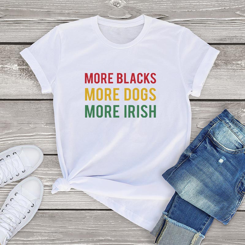 More Blacks Dogs Irish Women T-Shirt More Blacks Dogs Irish Women T-Shirt - Image 10