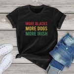 More Blacks Dogs Irish Women T-Shirt