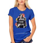 Born To Be Wilde T-Shirt Born To Be Wilde T-Shirt