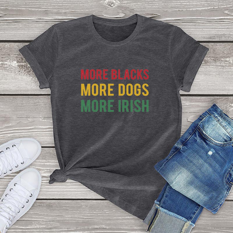 More Blacks Dogs Irish Women T-Shirt More Blacks Dogs Irish Women T-Shirt - Image 7