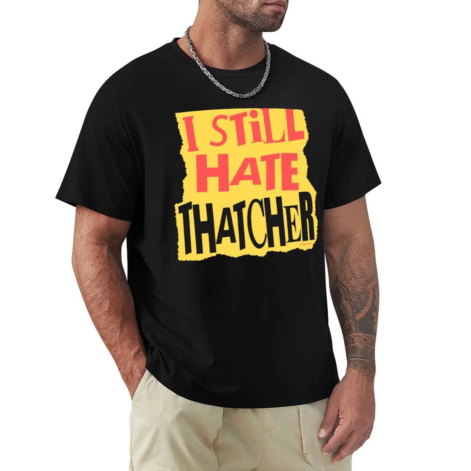 I Still Hate Thatcher T-shirt I Still Hate Thatcher T-shirt