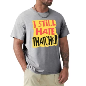 I Still Hate Thatcher T-shirt I Still Hate Thatcher T-shirt