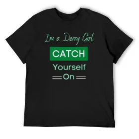 Derry Girl Catch Yourself On Irish T-Shirt