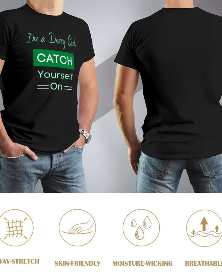 Derry Girl Catch Yourself On Irish T-Shirt Derry Girl Catch Yourself On Irish T-Shirt