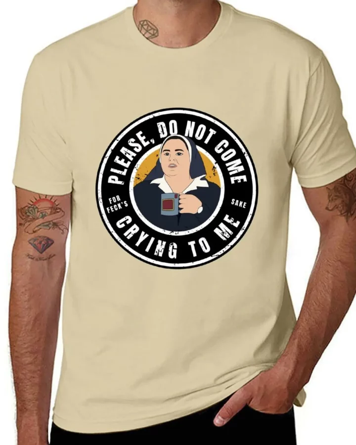 Derry Sister Michael Please Do Not Come Crying to Me T-Shirt