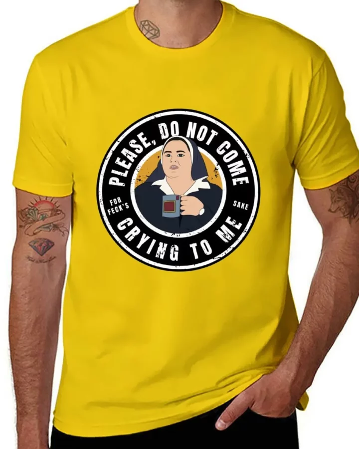 Derry Sister Michael Please Do Not Come Crying to Me T-Shirt