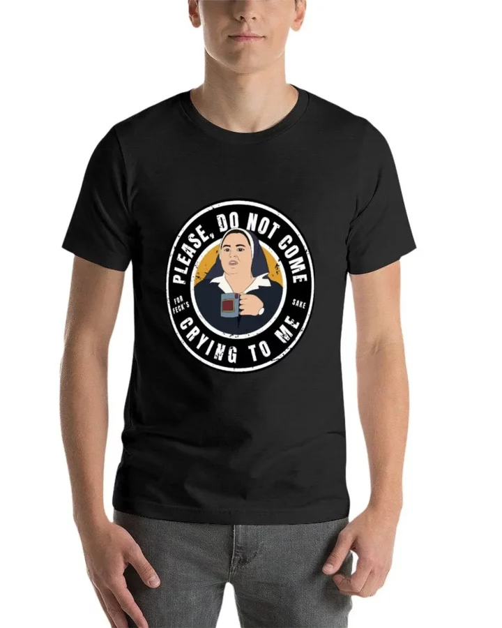 Derry Sister Michael Please Do Not Come Crying to Me T-Shirt