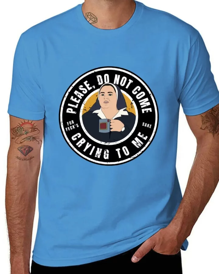 Derry Sister Michael Please Do Not Come Crying to Me T-Shirt