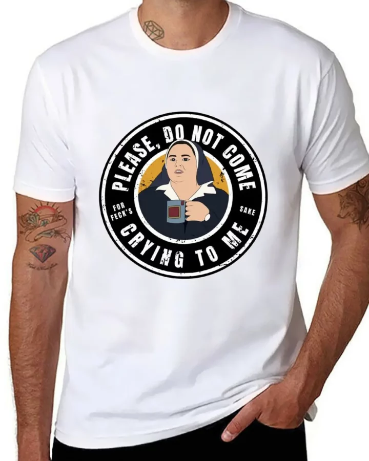 Derry Sister Michael Please Do Not Come Crying to Me T-Shirt