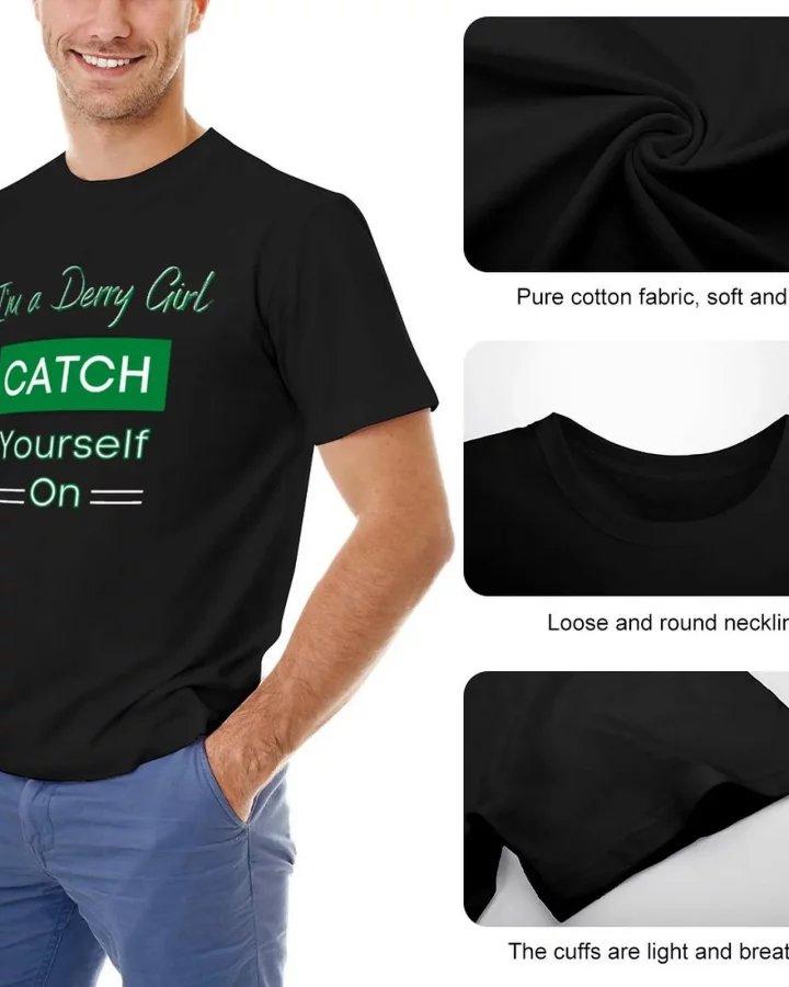 Derry Girl Catch Yourself On Irish T-Shirt Derry Girl Catch Yourself On Irish T-Shirt
