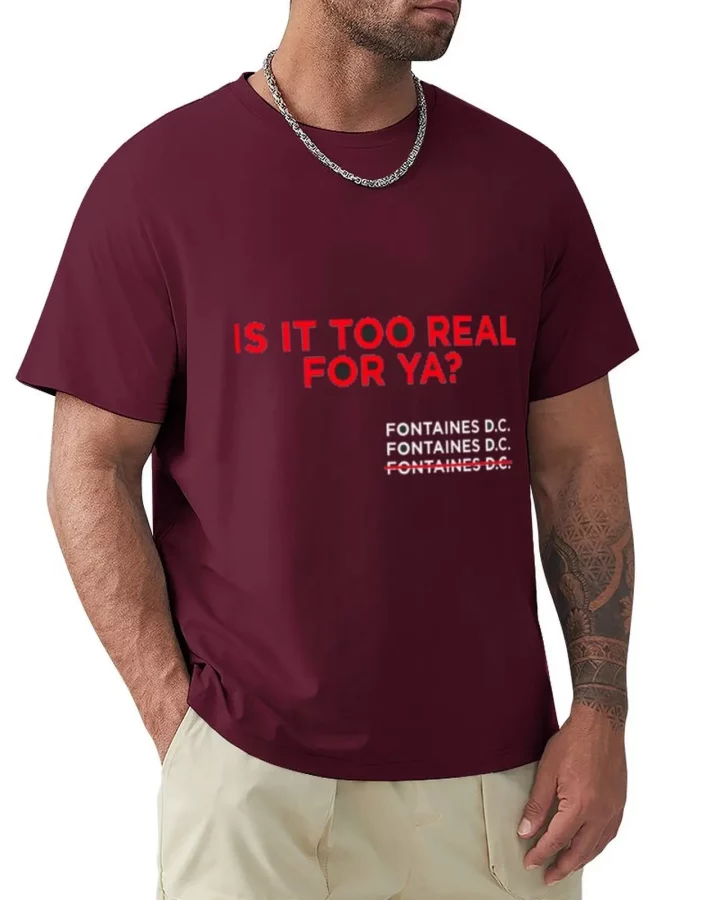 Fontaines D.C. Is It Too Real For Ya? T-Shirt