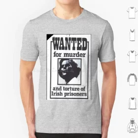 Wanted for Murder and Torture of Irish Prisoners Thatcher T-Shirt
