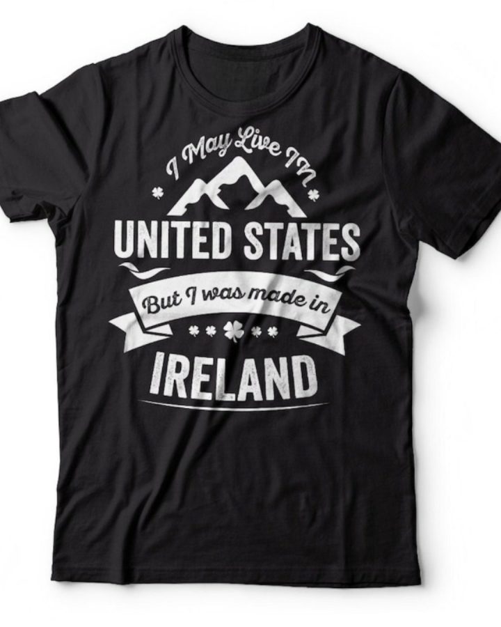 Made in Ireland T-Shirt – Irish Born USA Living Tee
