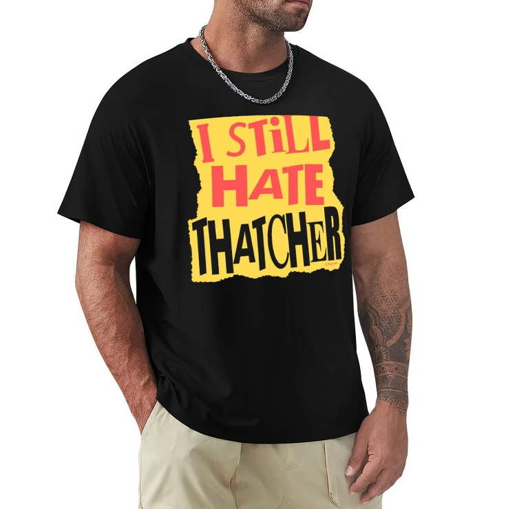 Bold Irish Statement T-shirt - I Still Hate Thatcher Bold Irish Statement T-shirt - I Still Hate Thatcher