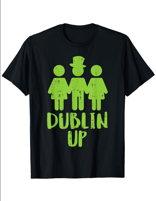 Dublin Up St. Patrick’s Day T-shirt Dublin Up St. Patrick’s Day T-shirt