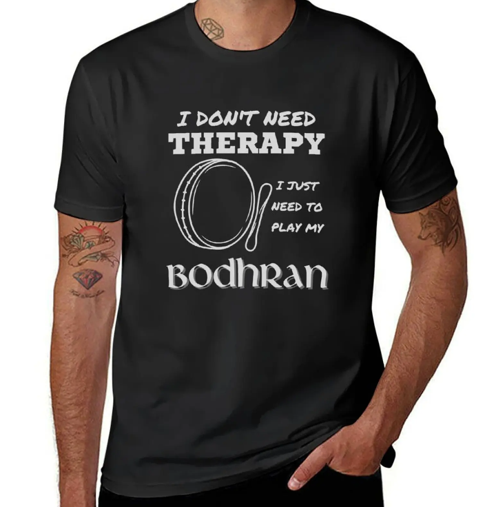 I Don’t Need Therapy Bodhrán T-shirt