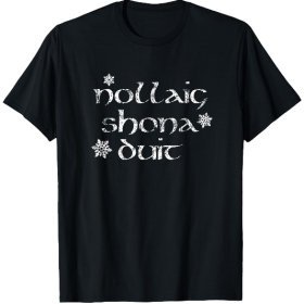Nollaig Shona Duit Irish Christmas T-Shirt – Gaelic Holiday Tee