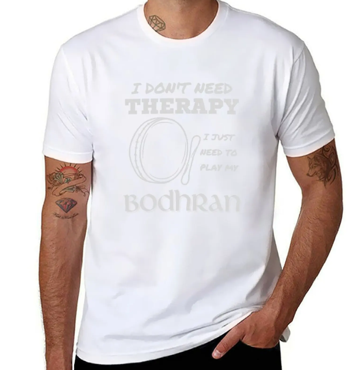 I Don’t Need Therapy Bodhrán T-shirt