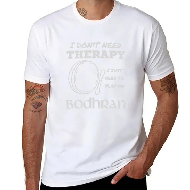 I Don’t Need Therapy Bodhrán T-shirt I Don’t Need Therapy Bodhrán T-shirt