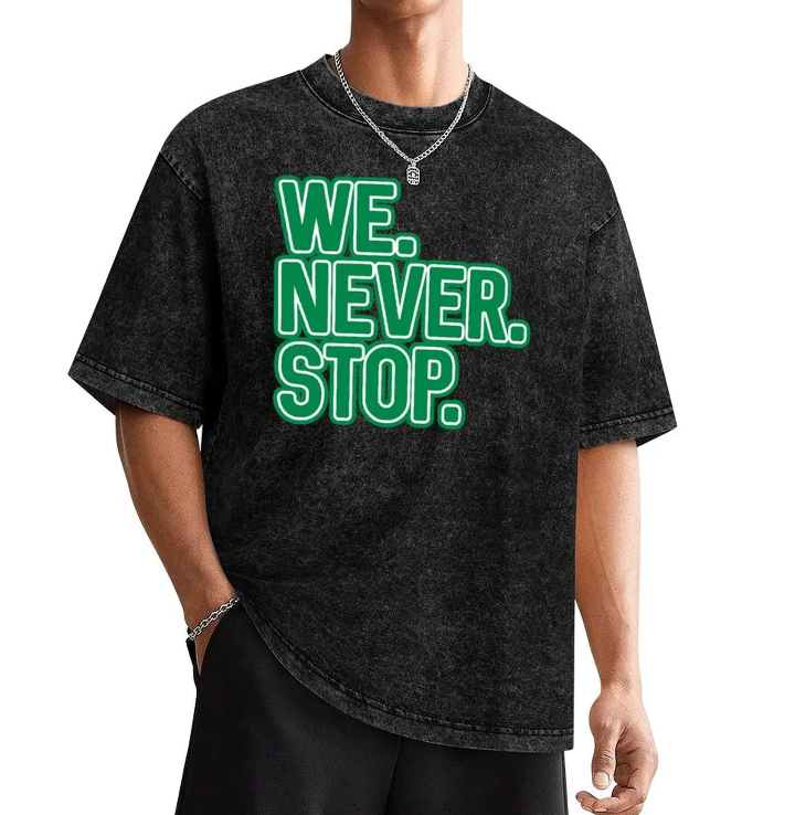 We Never Stop T-shirt – Celtic Fan Motivation