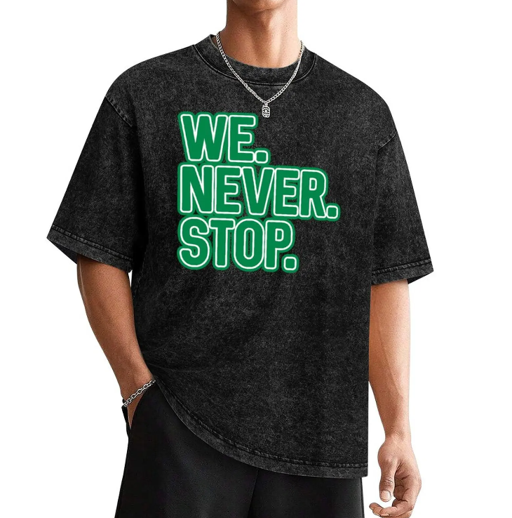 We Never Stop T-shirt – Celtic Fan Motivation We Never Stop T-shirt – Celtic Fan Motivation