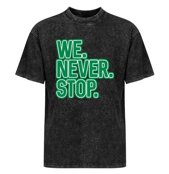 We Never Stop T-shirt – Celtic Fan Motivation
