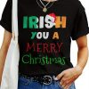 Irish You a Merry Xmas Shirt – Santa Hat Holiday T-Shirt