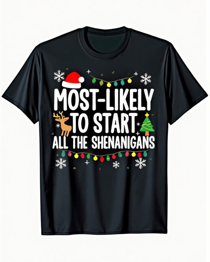 Most Likely to Start All the Shenanigans T-Shirt