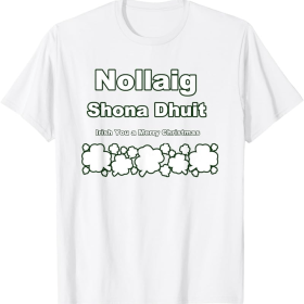 Nollaig Shona Dhuit Funny Irish Christmas T-Shirt