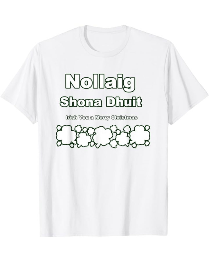 Nollaig Shona Dhuit Funny Irish Christmas T-Shirt