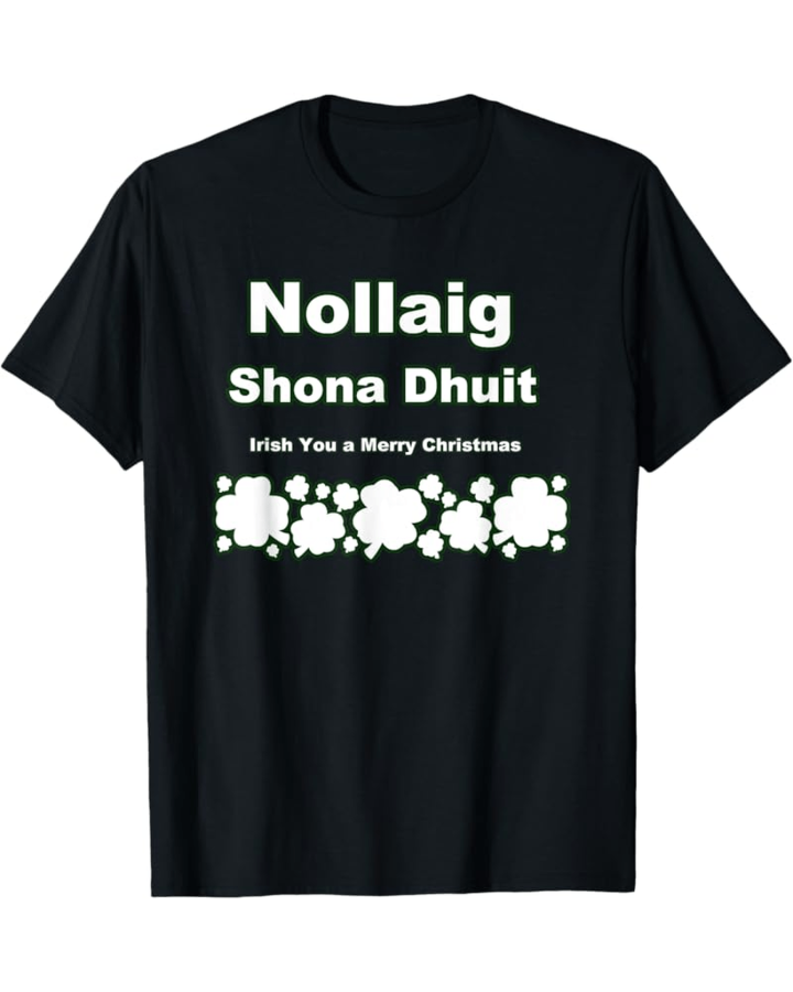 Nollaig Shona Dhuit Funny Irish Christmas T-Shirt